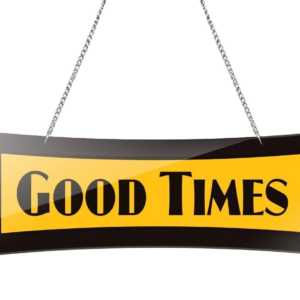Good Times Hanging Sign